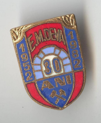 Insigna 1952 - 1982 E.M. Deva - Aniversare 30 de ani foto