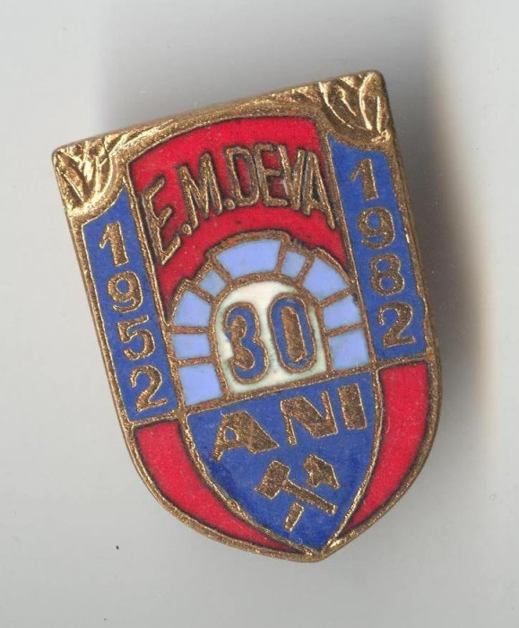 Insigna 1952 - 1982 E.M. Deva - Aniversare 30 de ani