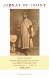 Jurnal de front. Note zilnice din Primul Razboi Mondial ale preotului militar Gheorghe C. Cretu (1916-1918) - LibHumanitas