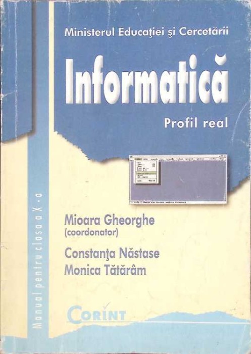 INFORMATICA, MANUAL PENTRU CLASA A X-A-MIOARA GHEORGHE, CONSTANTA NASTASE, MONICA TATARAM-262839