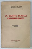 LA SAINTE FAMILLE EXISTENTIALISTE par HENRI MOUGIN , 1947 , COPERTA REFACUTA