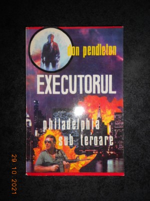 DON PENDLETON - JUSTITIARUL. PHILADELPHIA SUB TEROARE foto