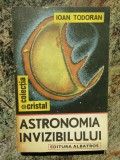 IOAN TODORAN - ASTRONOMIA INVIZIBILULUI