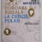 DE LA COROANA REGALA LA CERCUL POLAR , antologie de DAN C. MIHAILESCU, 2007 , DEDICATIE *