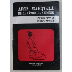 ARTA MARTIALA DE LA RAZBOI LA ARMONIE - DIMA MIRCEA , CHIHAI MARIA 1994