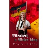 Elisabeth, a Hitler-l&aacute;ny - Maria Leitner