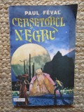 Cersetorul Negru - Paul Feval