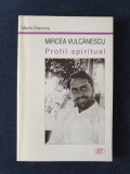 Mircea Vulcanescu. Profil spiritual &ndash; Marin Diaconu (cu dedicatia autorului), Univers Enciclopedic