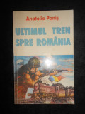 Anatolie Panis - Ultimul tren spre Romania (Romanul Basarabiei) cu autograf