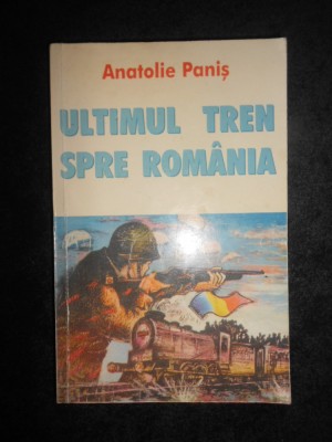 Anatolie Panis - Ultimul tren spre Romania (Romanul Basarabiei) cu autograf foto