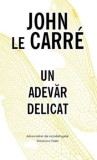 Un adevar delicat/John le Carre