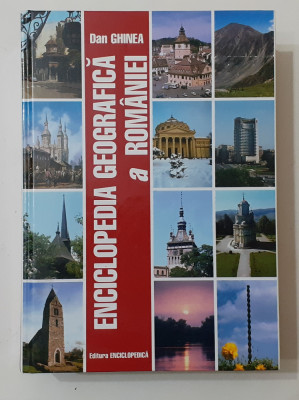 Dan Ghinea - Enciclopedia Geografică a Rom&amp;acirc;niei Editia a III - a 2002, 1456 pag. foto