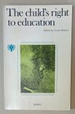 THE CHILD &#039; S RIGHT TO EDUCATION , edited by GASTON MIALARET , 1979