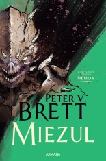 Miezul (Seria Demon, Partea A 5-A), Peter V. Brett - Editura Nemira