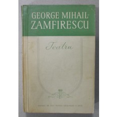 TEATRU de GEORGE MIHAIL - ZAMFIRESCU , 1957, VEZI DESCRIEREA !