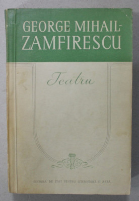 TEATRU de GEORGE MIHAIL - ZAMFIRESCU , 1957, VEZI DESCRIEREA ! foto