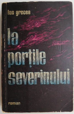 La portile severinului &amp;ndash; Ion Grecea foto