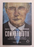 COMPATRIOTII - ISTORIA BRUTALA SI HAOTICA A EXILATILOR , EMIGRANTILOR SI AGENTILOR RUSI DIN STRAINATATE de ANDREI SOLDATOV si IRINA BOGDAN , 2022
