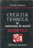 Cumpara ieftin Creatia tehnica in constructia de masini - Inventica - Vitalie Belous