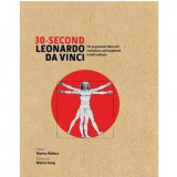 30-Second Leonardo Da Vinci: His 50 Greatest Ideas and Inventions, Each Explained in Half a Minute | Martin Kemp, Marina Wallace, The Ivy Press