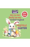 Pic cu pic invat de mic: Pastele. Editie bilingva