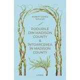 Podurile din Madison County. Intoarcerea in Madison County (vol. 46) - Robert James Waller