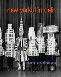 Rem Koolhaas - New Yorkul in delir York modernism arhitectura avangarda