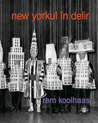 Rem Koolhaas - New Yorkul in delir York modernism arhitectura avangarda foto