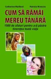Cum să răm&acirc;i mereu t&acirc;nără - Paperback brosat - Patricia Riveccio - Orizonturi