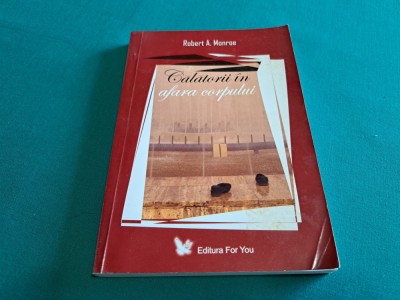 CĂLĂTORII &amp;Icirc;N AFARA CORPULUI / ROBERT A. MONROE /2007 *24 foto