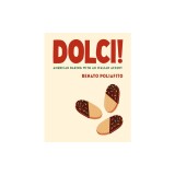 Dolci!: American Baking with an Italian Accent: A Cookbook