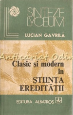 Clasic Si Modern In Stiinta Ereditatii - Lucian Gavrila foto