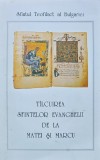 Talcuirea Sfintelor Evanghelii Matei &amp; Marcu, 1998, Sophia, 270 pagini, brosata, Crestinism