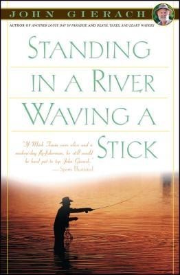 Standing in a River Waving a Stick