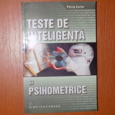 TESTE DE INTELIGENTE SI PSIHOMETRICE. EVALUATI-VA PERSONALITATEA, APTITUDINILE SI INTELIGENTA de PHILIP CARTER 2007