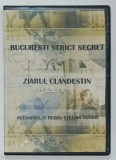 BUCURESTI STRICT SECRET : ZIARUL CLANDESTIN , scenariul si regia STELIAN TANASE , DVD , ANII &#039;2000