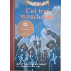 Cei trei muschetari. Repovestire dupa romanul lui Alexandre Dumas