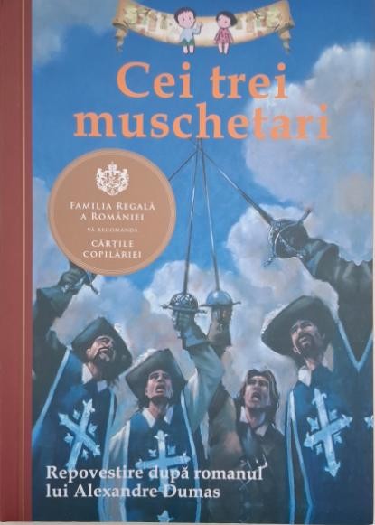 Cei trei muschetari. Repovestire dupa romanul lui Alexandre Dumas