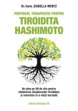 Protocol terapeutic pentru tiroidita Hashimoto - Paperback brosat - Izabella Wentz - Paralela 45