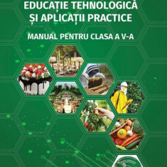 Educație tehnologică și aplicații practice. Manual pentru clasa a V-a - Paperback brosat - Adina Grigore, Augustina Anghel, Claudia-Daniela Negrițoiu,