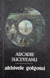 Akhivele Golgotei (Poezii) - Arcadie Suceveanu