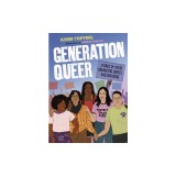 Generation Queer: Stories of Youth Organizers, Artists, and Educators
