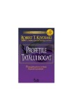 Profeţiile tatălui bogat. De ce &icirc;ncă ameninţă cea mai mare prăbuşire bursieră... şi cum să te pregăteşti pentru a profita de ea! - Paperback brosat -