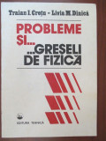 Probleme si... Greseli de fizica-Traian I. Cretu, Liviu M. Dinica