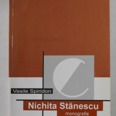 NICHITA STANESCU - MONOGRAFIE de VASILE SPIRIDON , 2003