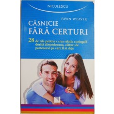 Casnicie fara certuri. 28 de zile pentru a crea relatia conjugala dorita dintotdeauna, alaturi de partenerul pe care il ai deja &ndash; Fawn Weaver