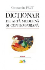 Dictionar de arta moderna si contemporana - Constantin Prut foto