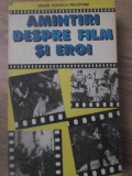 Amintiri Despre Film si Eroi - Traian Popescu-Tracipone, Editura Militara 1990, Carte Teatru Beletristica