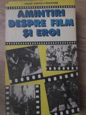 AMINTIRI DESPRE FILM SI EROI-TRAIAN POPESCU-TRACIPONE-103684 foto