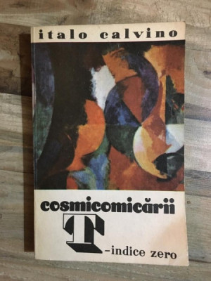 Italo Calvino - Cosmicomicarii T - Indice Zero foto